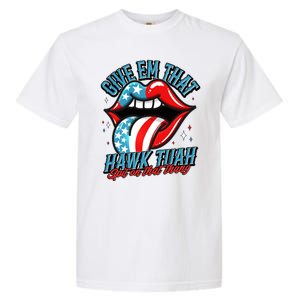 Patriotic Usa American Flag Lips Give Em That Hawk Tuah Spit On That Thang Garment-Dyed Heavyweight T-Shirt