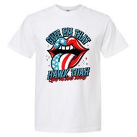 Patriotic Usa American Flag Lips Give Em That Hawk Tuah Spit On That Thang Garment-Dyed Heavyweight T-Shirt