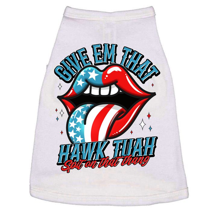 Patriotic Usa American Flag Lips Give Em That Hawk Tuah Spit On That Thang Doggie Tank