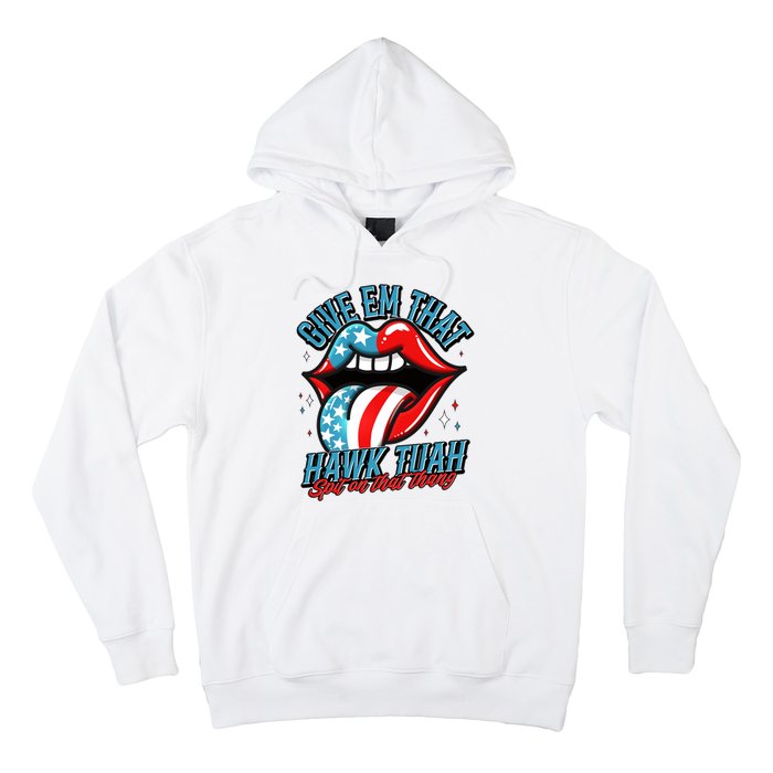 Patriotic Usa American Flag Lips Give Em That Hawk Tuah Spit On That Thang Hoodie