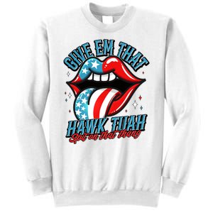 Patriotic Usa American Flag Lips Give Em That Hawk Tuah Spit On That Thang Sweatshirt