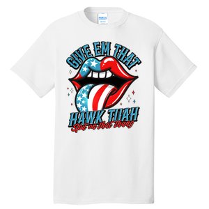 Patriotic Usa American Flag Lips Give Em That Hawk Tuah Spit On That Thang Tall T-Shirt