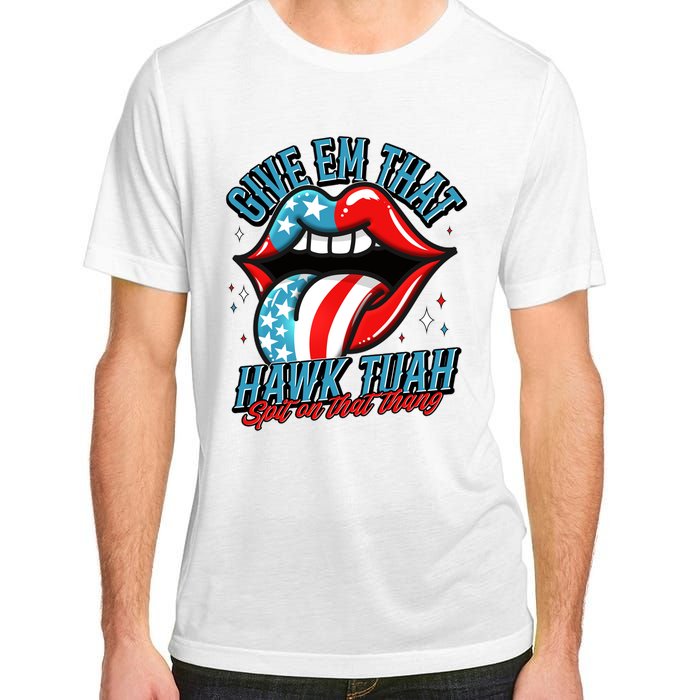 Patriotic Usa American Flag Lips Give Em That Hawk Tuah Spit On That Thang Adult ChromaSoft Performance T-Shirt