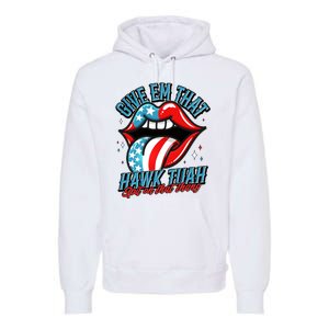 Patriotic Usa American Flag Lips Give Em That Hawk Tuah Spit On That Thang Premium Hoodie