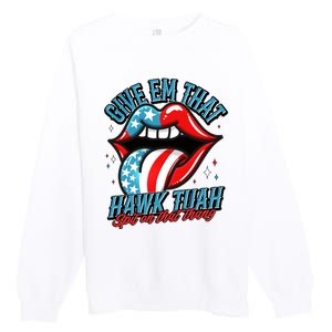 Patriotic Usa American Flag Lips Give Em That Hawk Tuah Spit On That Thang Premium Crewneck Sweatshirt