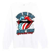 Patriotic Usa American Flag Lips Give Em That Hawk Tuah Spit On That Thang Premium Crewneck Sweatshirt