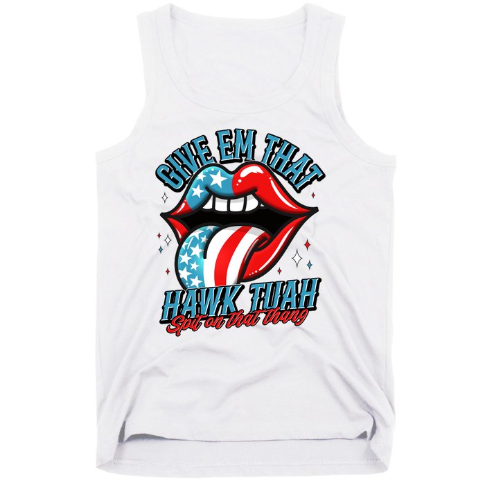 Patriotic Usa American Flag Lips Give Em That Hawk Tuah Spit On That Thang Tank Top