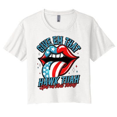 Patriotic Usa American Flag Lips Give Em That Hawk Tuah Spit On That Thang Women's Crop Top Tee