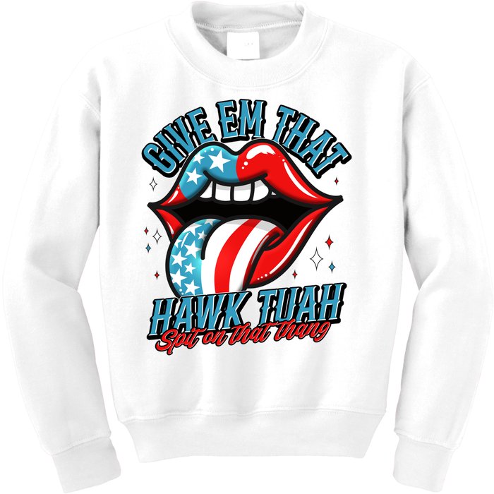 Patriotic Usa American Flag Lips Give Em That Hawk Tuah Spit On That Thang Kids Sweatshirt