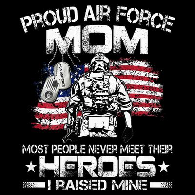 Proud U.S. Air Force Mom I Raised My Heroes T-Shirt