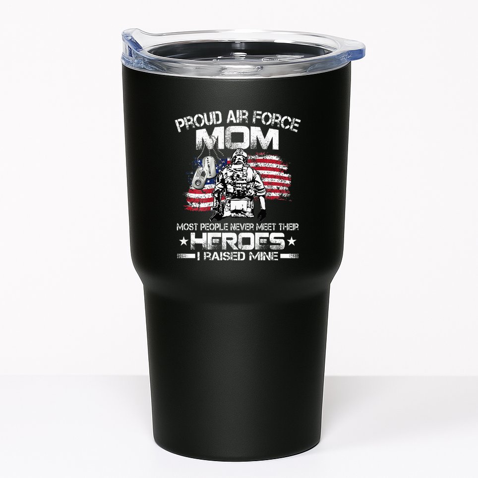 Proud U.S. Air Force Mom I Raised My Heroes Tumbler