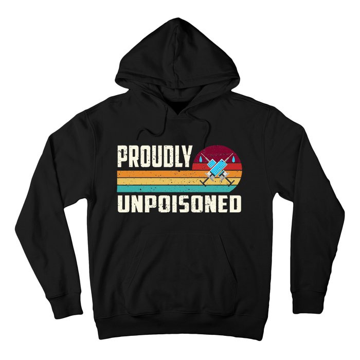 Proudly Unpoisoned Antivax No Vax Anti Vaccine Vintage Retro Hoodie