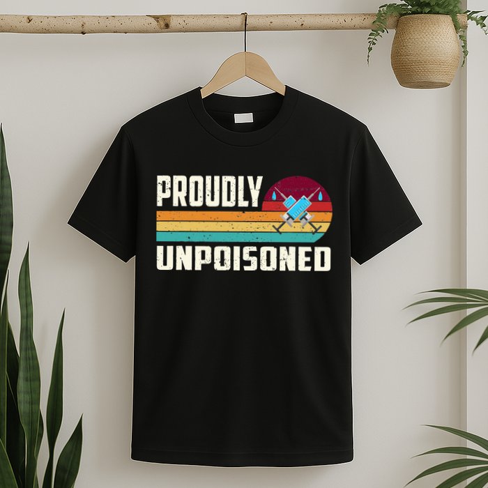 Proudly Unpoisoned Antivax No Vax Anti Vaccine Vintage Retro T-Shirt
