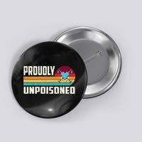 Proudly Unpoisoned Antivax No Vax Anti Vaccine Vintage Retro Button