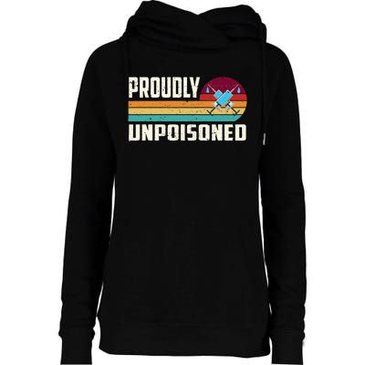 Proudly Unpoisoned Antivax No Vax Anti Vaccine Vintage Retro Womens Funnel Neck Pullover Hood