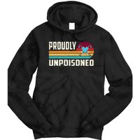 Proudly Unpoisoned Antivax No Vax Anti Vaccine Vintage Retro Tie Dye Hoodie