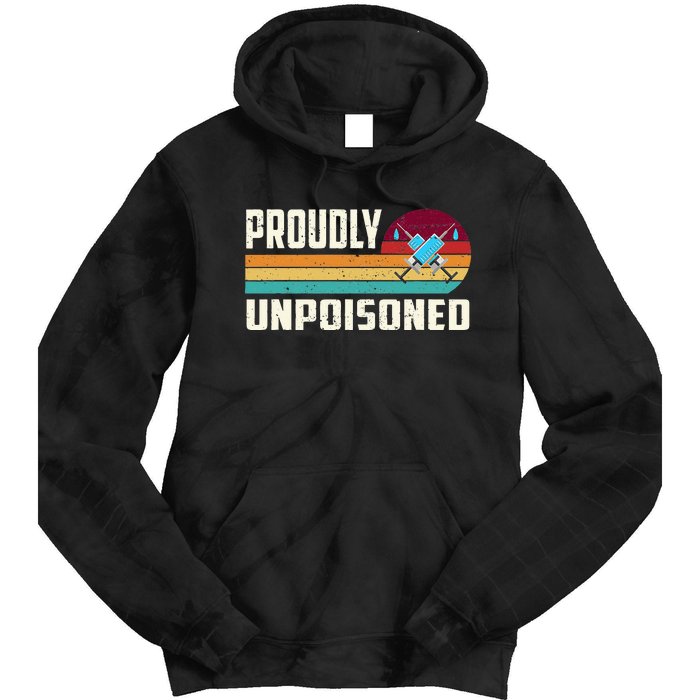 Proudly Unpoisoned Antivax No Vax Anti Vaccine Vintage Retro Tie Dye Hoodie