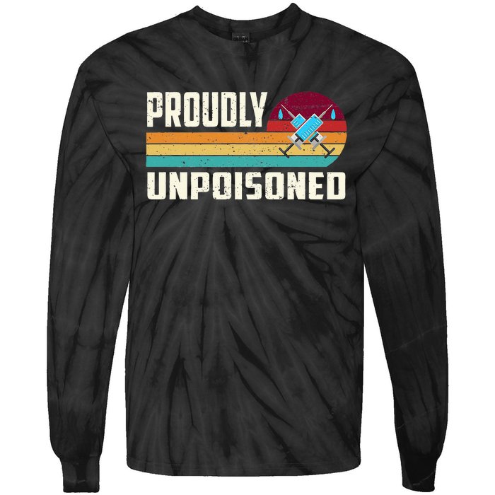 Proudly Unpoisoned Antivax No Vax Anti Vaccine Vintage Retro Tie-Dye Long Sleeve Shirt