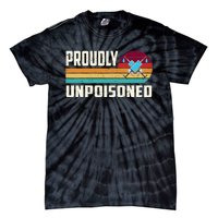 Proudly Unpoisoned Antivax No Vax Anti Vaccine Vintage Retro Tie-Dye T-Shirt