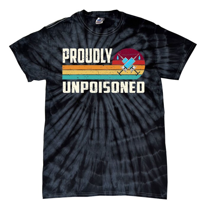 Proudly Unpoisoned Antivax No Vax Anti Vaccine Vintage Retro Tie-Dye T-Shirt