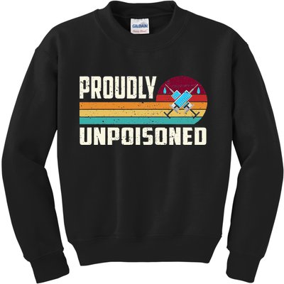 Proudly Unpoisoned Antivax No Vax Anti Vaccine Vintage Retro Kids Sweatshirt