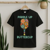 Paddle Up Buttercup Floral Pickleball Paddle T-Shirt