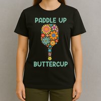 Paddle Up Buttercup Floral Pickleball Paddle T-Shirt