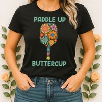 Paddle Up Buttercup Floral Pickleball Paddle Womens T-Shirt