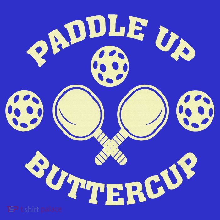 Paddle Up Buttercup For Pickleball T-Shirt