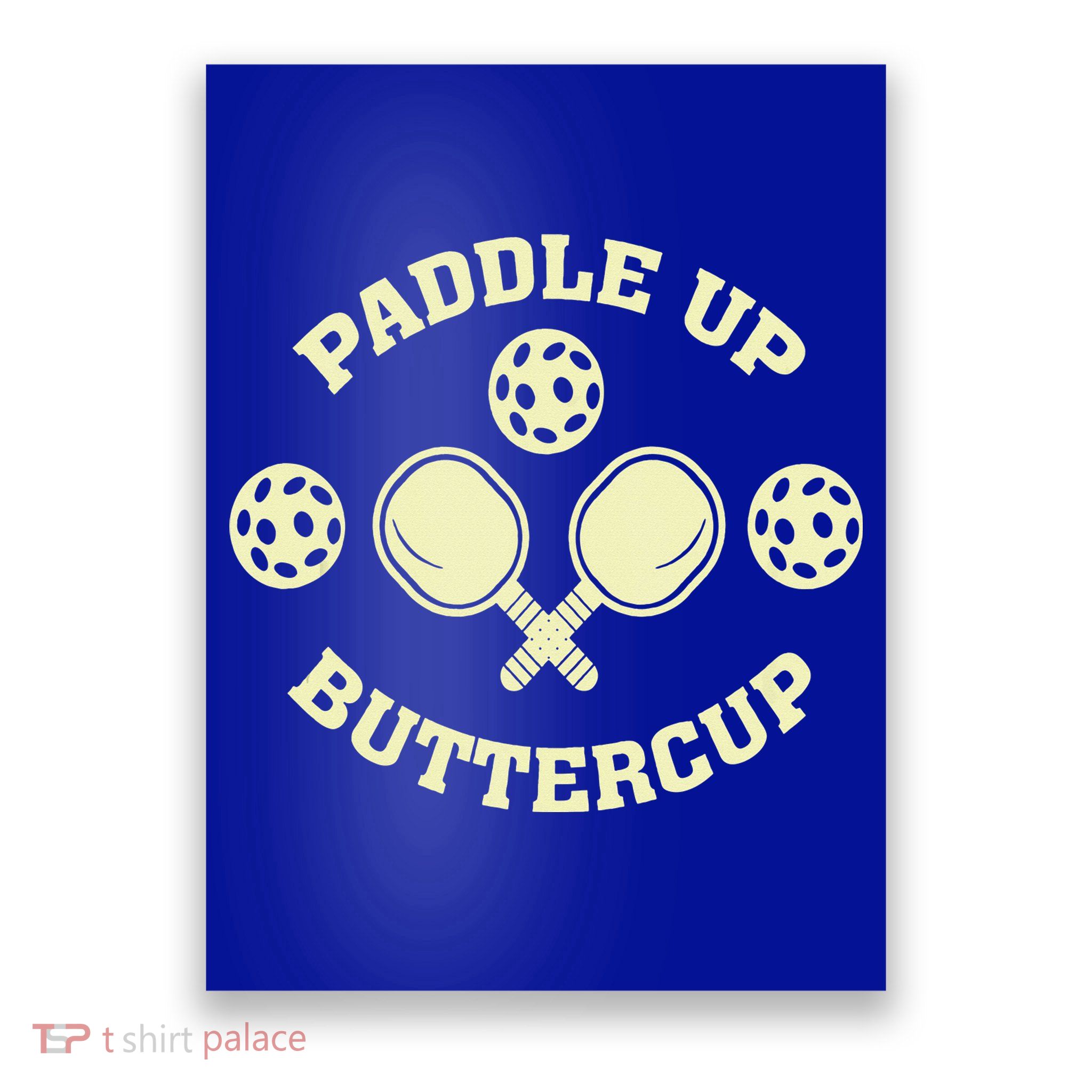 Paddle Up Buttercup For Pickleball Poster