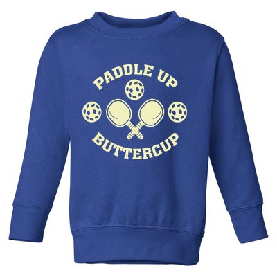 Paddle Up Buttercup For Pickleball Toddler Sweatshirt