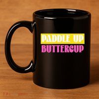 Paddle Up Buttercup for Pickleball Lovers 11oz C Handle Ceramic Mug