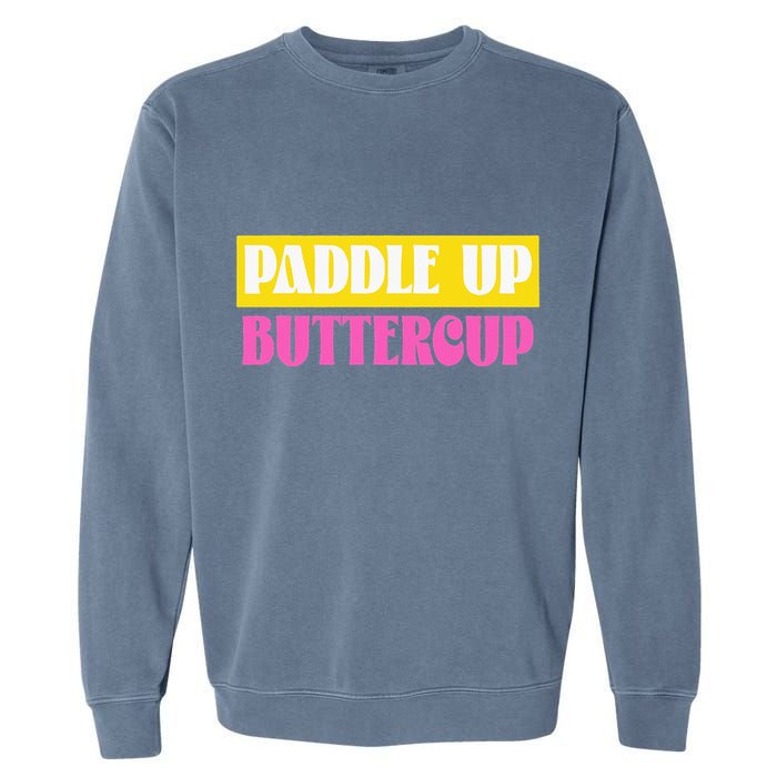 Paddle Up Buttercup for Pickleball Lovers Garment-Dyed Sweatshirt