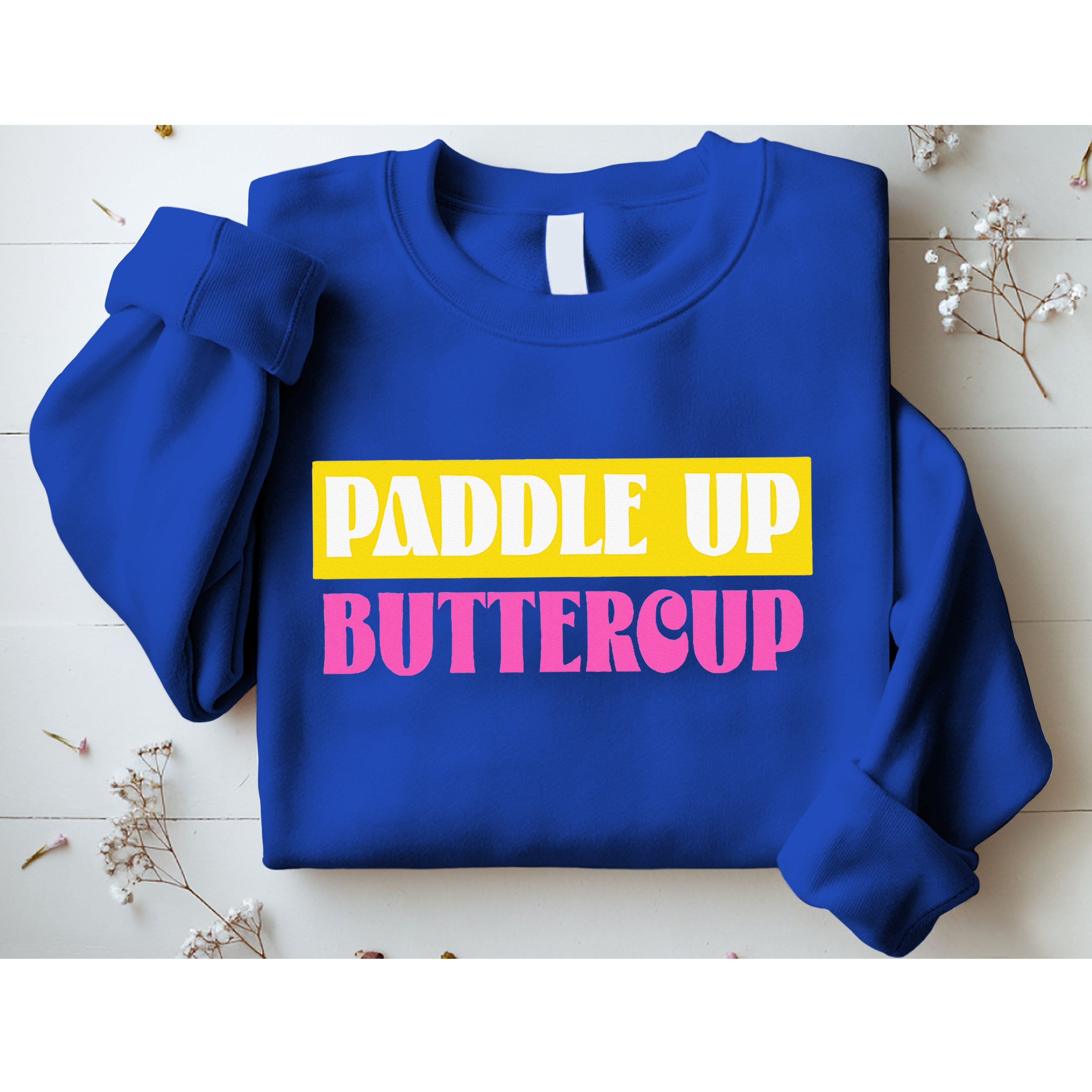 Paddle Up Buttercup for Pickleball Lovers Sweatshirt