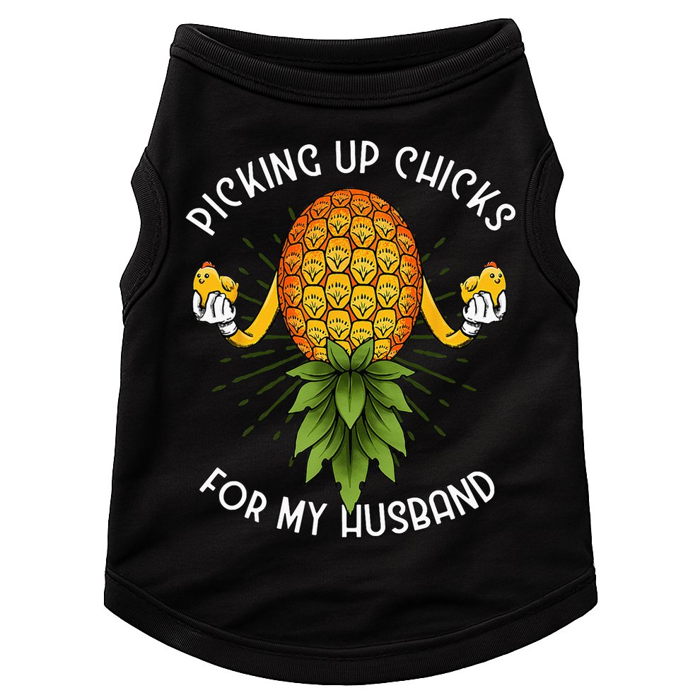 Picking Up Chicks For Husband Swinger Upside Down Pineapple Doggie Tank