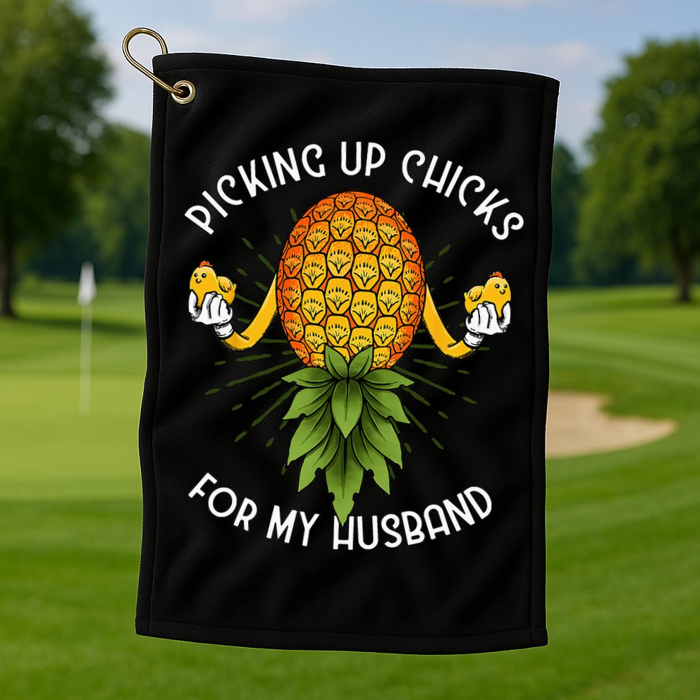 Picking Up Chicks For Husband Swinger Upside Down Pineapple Golf Towel