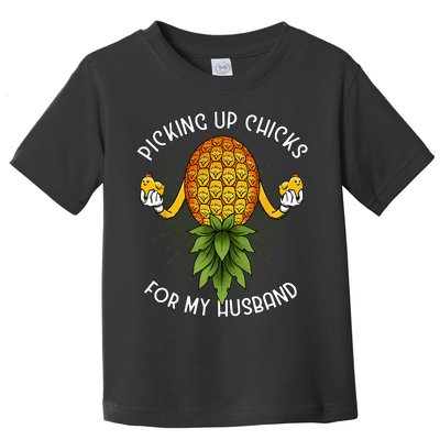Picking Up Chicks For Husband Swinger Upside Down Pineapple Toddler T-Shirt