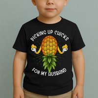 Picking Up Chicks For Husband Swinger Upside Down Pineapple Toddler T-Shirt