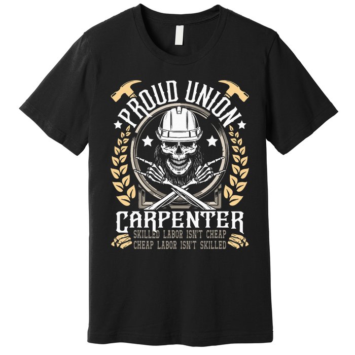 Proud Union Carpenter Woodworking Carpentry Woodworker Premium T-Shirt