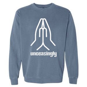 Pray Unceasingly Christian Prayer Faith Garment-Dyed Sweatshirt