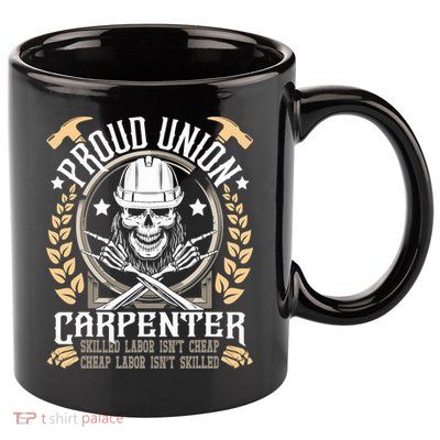 Proud Union Carpenter Woodworking Carpentry Woodworker 11oz C Handle Ceramic Mug