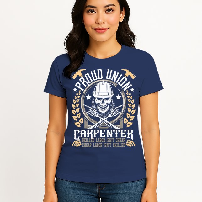 Proud Union Carpenter Woodworking Carpentry Woodworker Womens T-Shirt