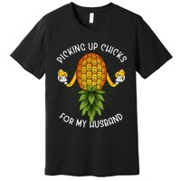 Picking Up Chicks For Husband Swinger Upside Down Pineapple Premium T-Shirt