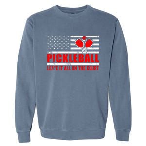 Pickleball USA Flag Leave It All On The Court Pickle Ball Garment-Dyed Sweatshirt