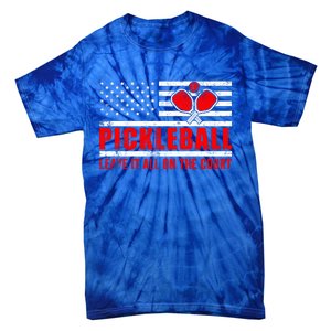 Pickleball USA Flag Leave It All On The Court Pickle Ball Tie-Dye T-Shirt