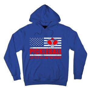 Pickleball USA Flag Leave It All On The Court Pickle Ball Tall Hoodie