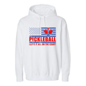 Pickleball USA Flag Leave It All On The Court Pickle Ball Garment-Dyed Fleece Hoodie