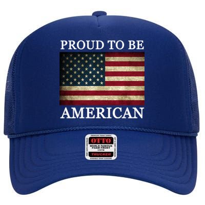 Patriotic Usa Flag Proud To Be American 4th Of July Gift High Crown Mesh Back Trucker Hat