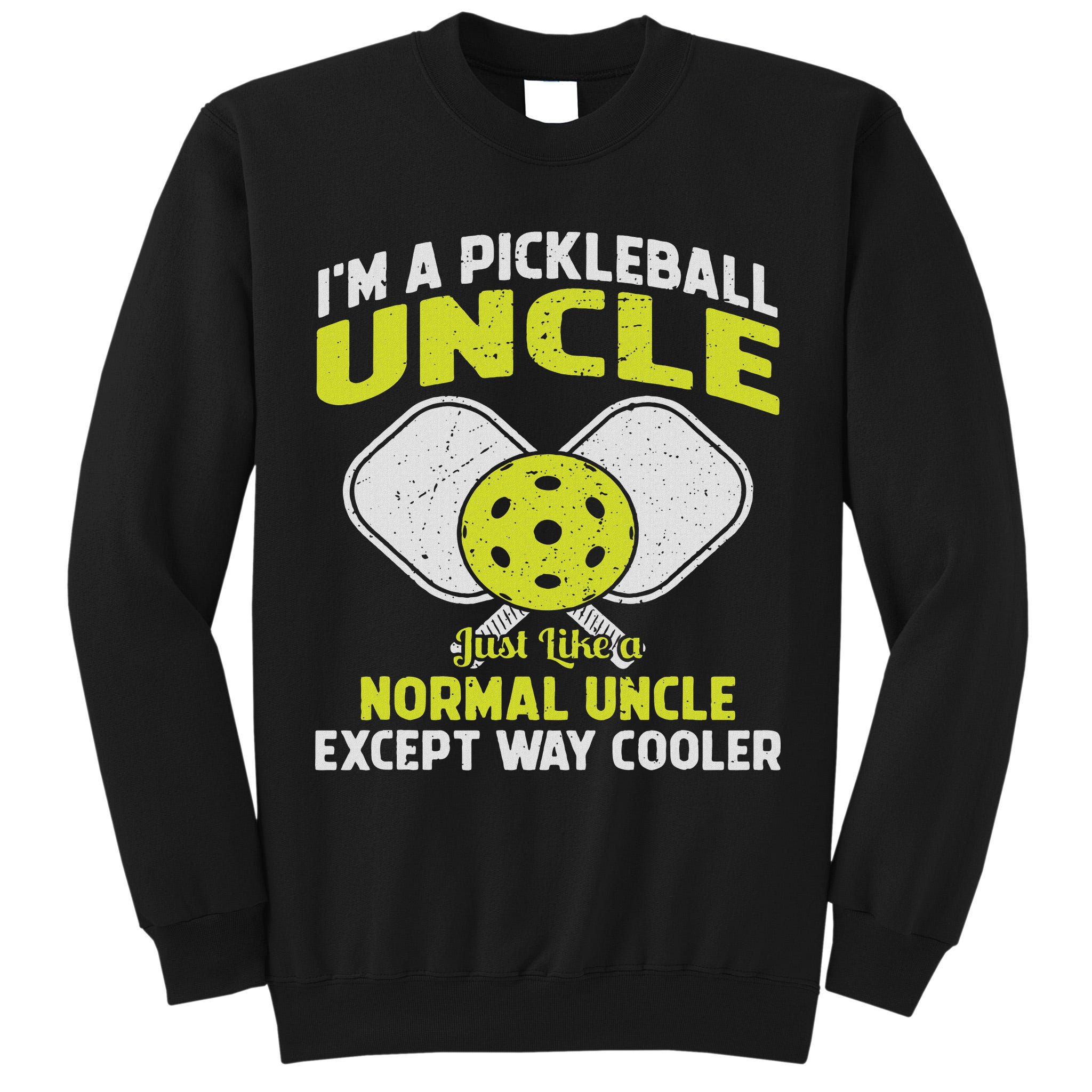 Pickleball Uncle Funny Pickleball Player Gift For Him Tall Sweatshirt