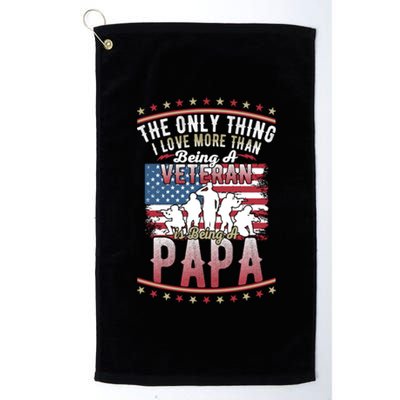 Proud Us Flag I Love More Than Being A Veteran Papa Gift Platinum Collection Golf Towel